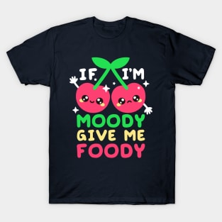 cherry moody give me foody T-Shirt